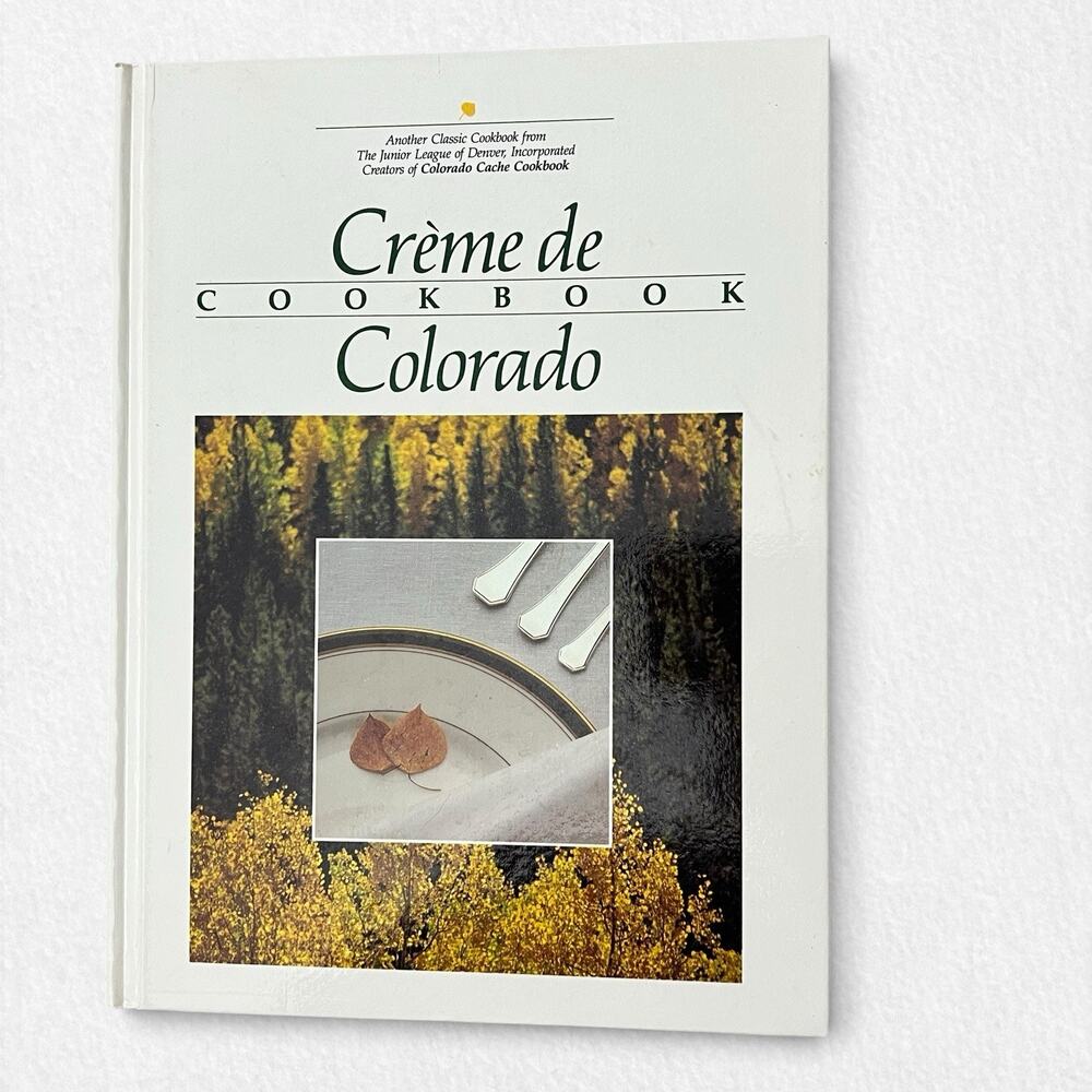 Creme de Colorado Cookbook 1987 Junior League Of Denver Recipes Hardcover Vtg